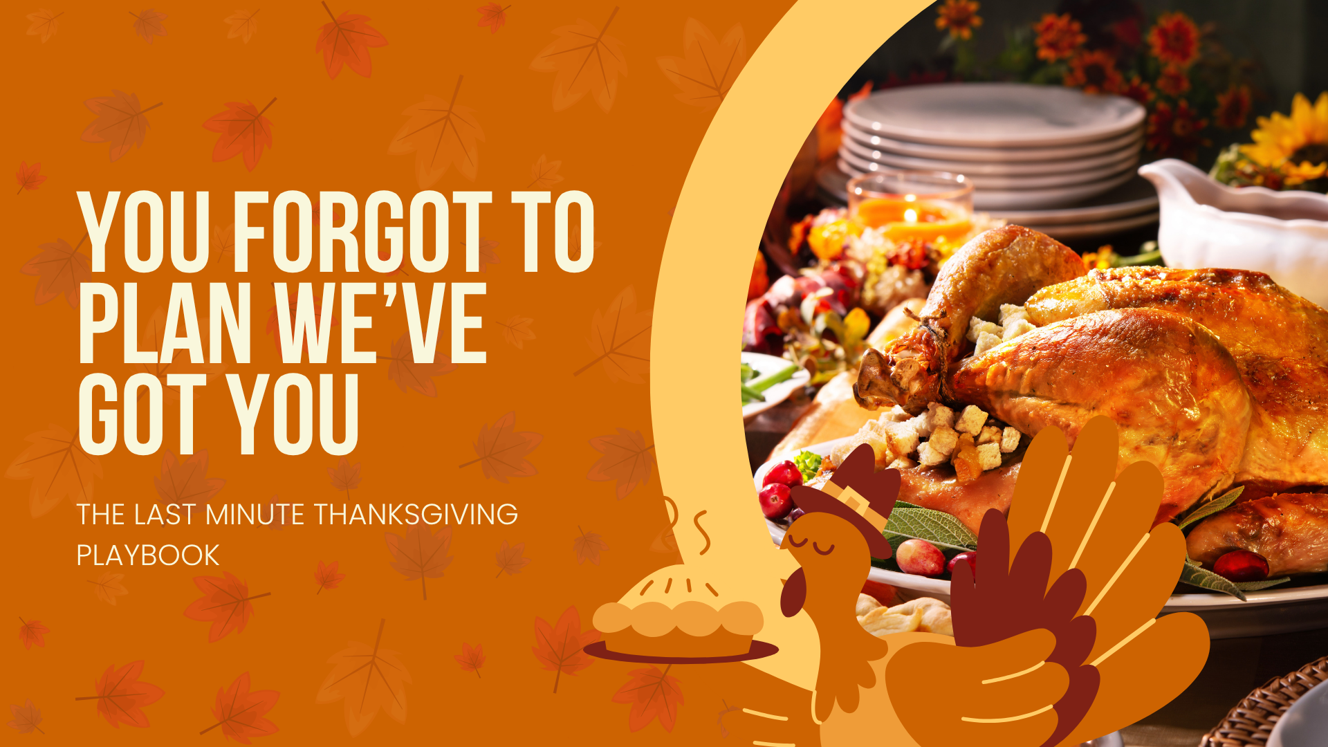 The Last-Minute Thanksgiving Playbook